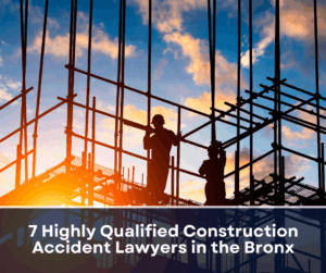 7 Highly Qualified Construction Accident Lawyers in the Bronx